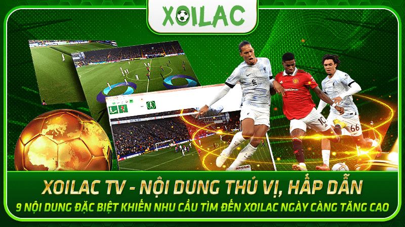 Các ưu thế nổi bật tạo nên sức hút của Xoilac